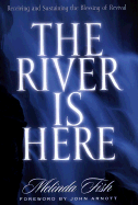 River is Here: Receiving and Sustaining the Blessing of Revival
