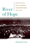 River of Hope: Black Politics and the Memphis Freedom Movement, 1865-1954