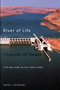 River of Life, Channel of Death: Fish and Dams on the Lower Snake