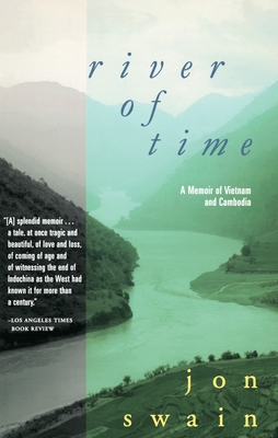 River of Time: A Memoir of Vietnam and Cambodia - Swain, John