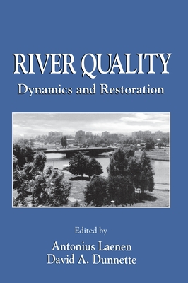 River Quality: Dynamics and Restoration - Dunnette, David A (Editor), and Laenen, Antonius (Editor)