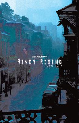 River Rising: Earth Tales - Morton, Mary