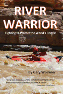 River Warrior: Fighting to Protect the World's Rivers