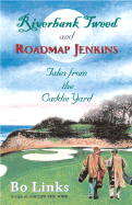 Riverbank Tweed and Roadmap Jenkins: Tales from the Caddie Yard - Links, Bo