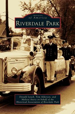 Riverdale Park - Lynch, Donald, and Alderson, Tom, and Melissa Avery on Behalf of the Historica