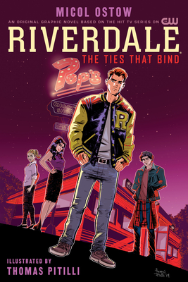 Riverdale: The Ties That Bind - Ostow, Micol (Composer), and Pitilli, Thomas