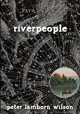 Riverpeople - Wilson, Peter Lamborn
