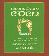 Rivers from Eden: 40 Days of Intimate Conversation with God - Jersak, Brad, and Jersak, Eden, and Miller, Kevin (Editor)