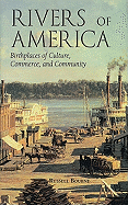 Rivers of America: Birthplaces of Culture, Commerce, and Community