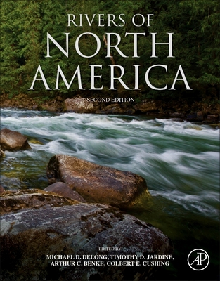 Rivers of North America - DeLong, Michael D (Editor), and Jardine, Timothy D (Editor), and Benke, Arthur C (Editor)