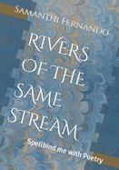 Rivers of the Same Stream: Spellbind me with Poetry