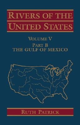 Rivers of the United States, Volume V Part B: The Gulf of Mexico - Patrick, Ruth