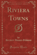 Riviera Towns (Classic Reprint)