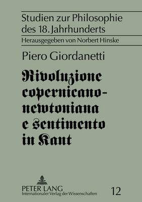 Rivoluzione Copernicano-Newtoniana E Sentimento in Kant - Hinske, Norbert (Editor), and Giordanetti, Piero