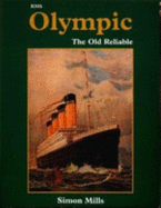 RMS Olympic : the old reliable - Mills, Simon