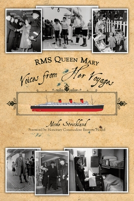 RMS Queen Mary: Voices from Her Voyages - Strickland, Nicole