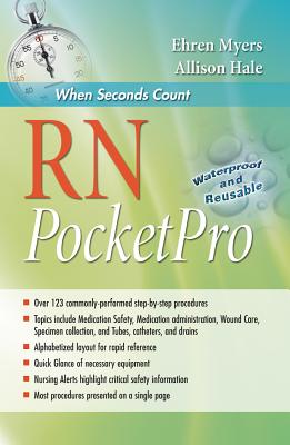 RN PocketPro: Clinical Procedure Guide - Myers, Ehren, RN, Bsn, and Hale, Allison, Msn, Ba, RN