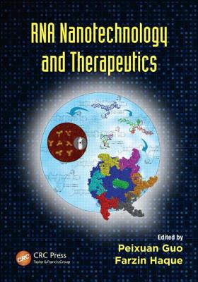 RNA Nanotechnology and Therapeutics - Guo, Peixuan (Editor), and Haque, Farzin (Editor)