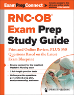 Rnc-Ob(r) Exam Prep Study Guide: Print and Online Review, Plus 350 Questions Based on the Latest Exam Blueprint