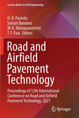Road and Airfield Pavement Technology: Proceedings of 12th International Conference on Road and Airfield Pavement Technology, 2021 - Pasindu, H. R. (Editor), and Bandara, Saman (Editor), and Mampearachchi, W. K. (Editor)