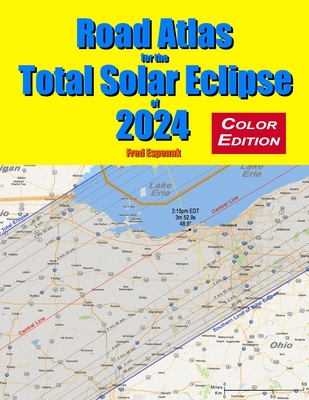 Road Atlas for the Total Solar Eclipse of 2024 - Color Edition - Espenak, Fred