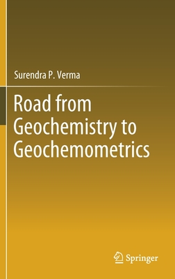 Road from Geochemistry to Geochemometrics - Verma, Surendra P