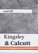 Road Kill - Kingsley, Nadia (Editor), and Calcutt, David