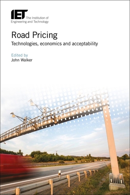 Road Pricing: Technologies, economics and acceptability - Walker, John (Editor)