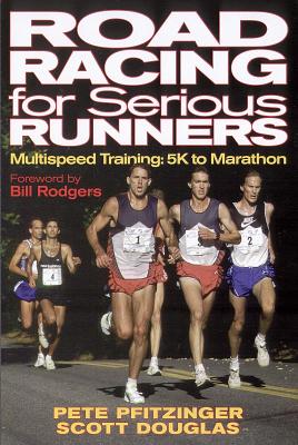 Road Racing for Serious Runners - Pfitzinger, Pete, and Douglas, Scott