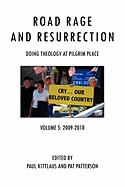 Road Rage and Resurrection: Doing Theology at Pilgrim Place: Volume 5