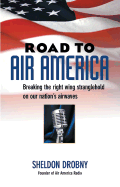 Road to Air America: Breaking the Right Wing Stranglehold on Our Nation's Airwaves