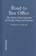 Road to Box Office: The Seven Film Comedies of Bing Crosby, Bob Hope and Dorothy Lamour, 1940-1962