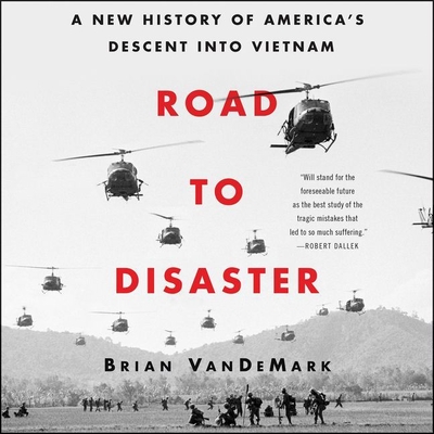 Road to Disaster: A New History of America's Descent Into Vietnam - Vandemark, Brian, and Butler, Ron (Read by)