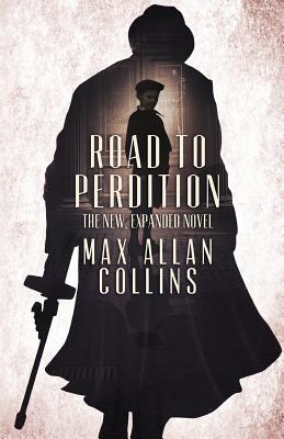 Road to Perdition: The New, Expanded Novel - Collins, Max Allan