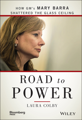 Road to Power: How Gm's Mary Barra Shattered the Glass Ceiling - Colby, Laura