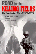 Road to the Killing Fields: The Cambodian War of 1970-1975 - Deac, Wilfred P, and Summers Harry G (Foreword by)