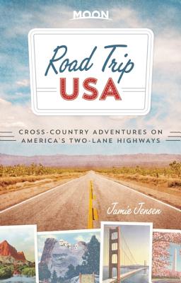 Road Trip USA (Seventh Edition): Cross-Country Adventures on America's Two-Lane Highways - Jensen, Jamie