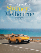 Road Tripping from Sydney to Melbourne: (In Six Days)