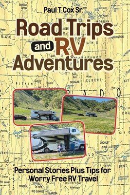 Road Trips and RV Adventures: Personal Stories Plus Tips for Worry Free RV Travel - Storms, Barbara (Editor), and Anonymous Fourth Grader, and Cox, Paul T, Sr.