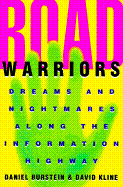 Road Warriors: Dreams and Nightmares Along the Information Highway