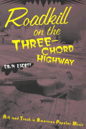 Roadkill on the Three-Chord Highway: Art and Trash in American Popular Music