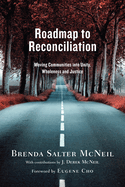 Roadmap to Reconciliation: Moving Communities Into Unity, Wholeness and Justice