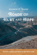 Roads of Hurt and Hope: Transformative Journeys in the Holy Land