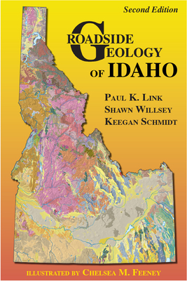 Roadside Geology of Idaho - Link, Paul, and Willsey, Shawn, and Schmidt, Keegan