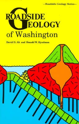Roadside Geology of Washington - Alt, David, and Hyndman, Donald W, and Alt