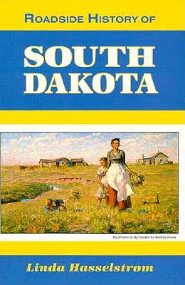 Roadside History of South Dakota - Hasselstrom, Linda M