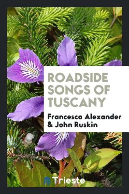 Roadside Songs of Tuscany - Alexander, Francesca