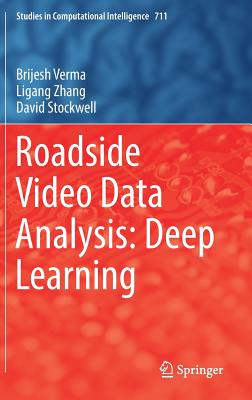 Roadside Video Data Analysis: Deep Learning - Verma, Brijesh, and Zhang, Ligang, and Stockwell, David