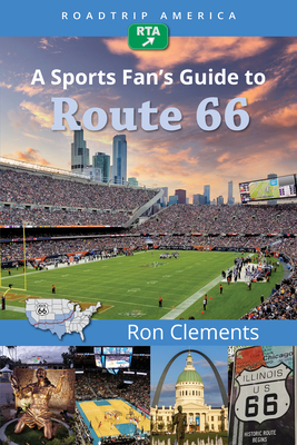 Roadtrip America a Sports Fan's Guide to Route 66 - Clements, Ron, and America, Roadtrip