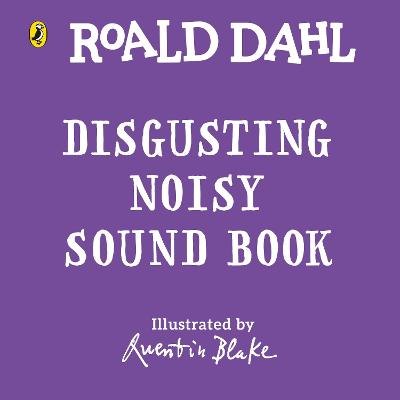 Roald Dahl: Disgusterous Noisy Sound Book - Dahl, Roald